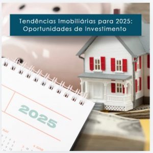 Tendencias Imobiliárias para 2025: Oportunidades de Investimento no Brasil